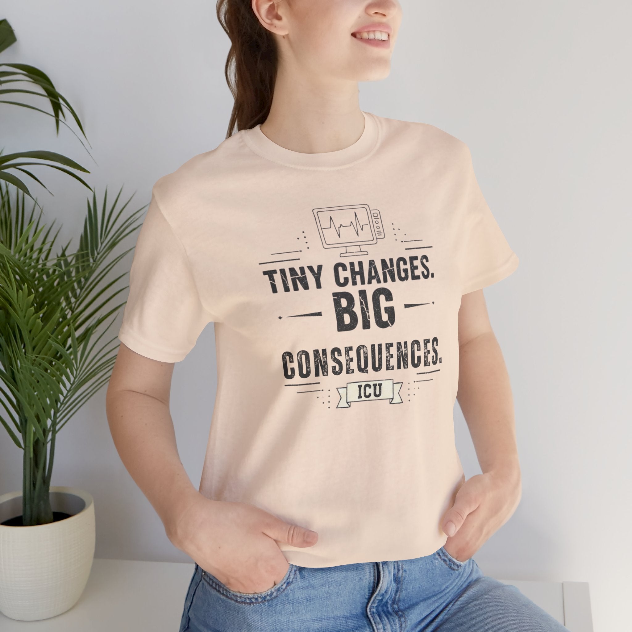 ICU Nurse Tee — "Tiny Changes. Big Consequences." Medical ICU Shirt