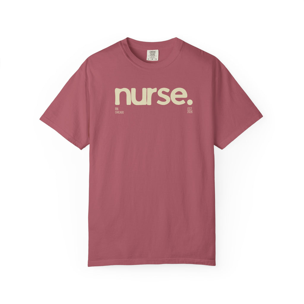 Nurse. Chicago Script Tee — Soft Garment-Dyed Nurse T-Shirt