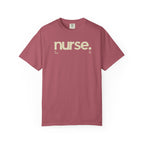Nurse. Chicago Script Tee — Soft Garment-Dyed Nurse T-Shirt