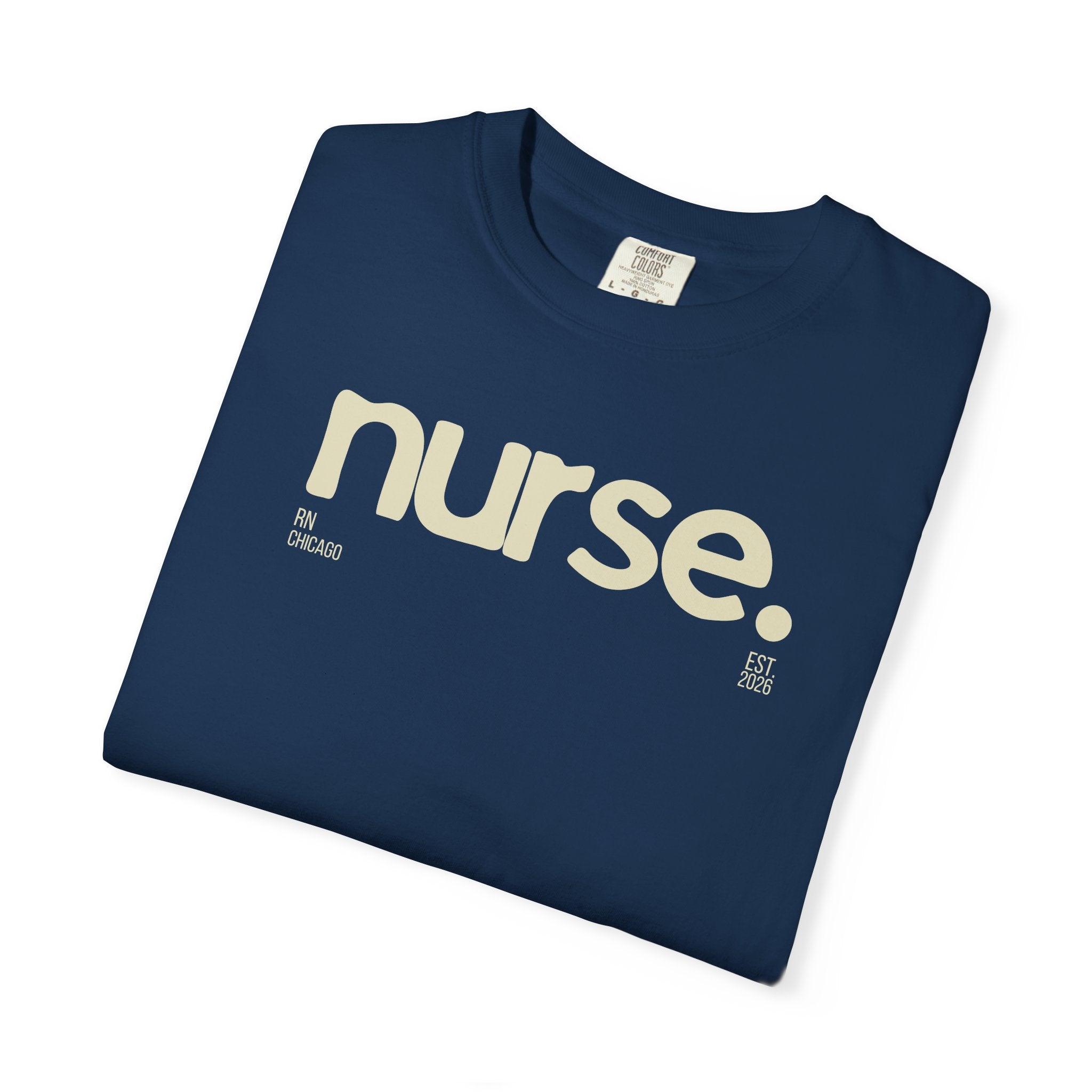 Nurse. Chicago Script Tee — Soft Garment-Dyed Nurse T-Shirt
